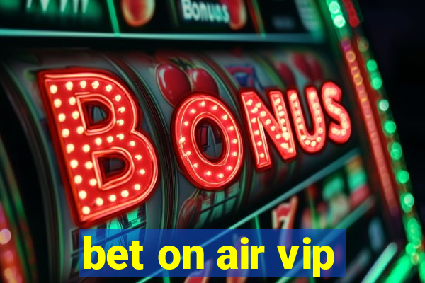 bet on air vip